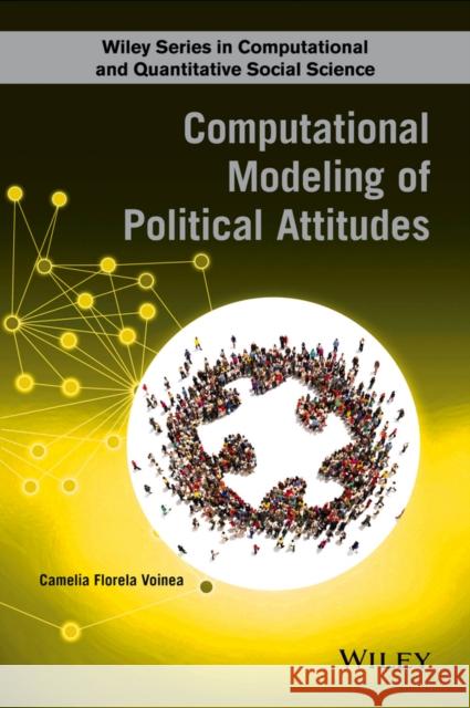 Political Attitudes: Computational and Simulation Modelling Voinea, Camelia Florela 9781118833148 John Wiley & Sons