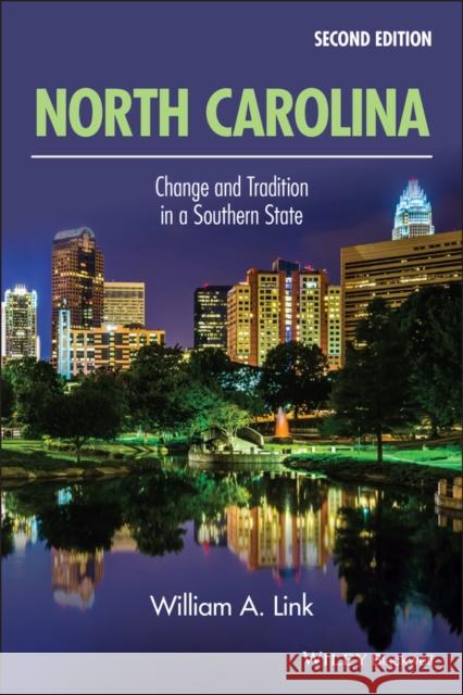 North Carolina: Change and Tradition in a Southern State Link, William A. 9781118833605