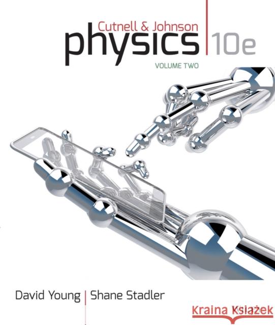 Physics, Volume Two: Chapters 18-32 John D. Cutnell Kenneth W. Johnson 9781118836873 Wiley