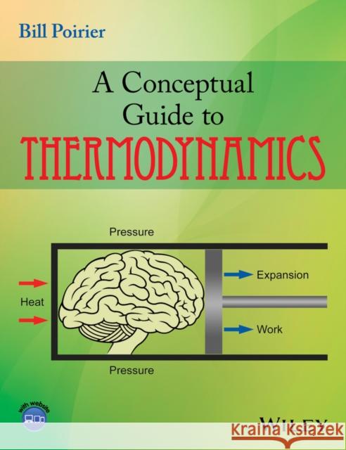 A Conceptual Guide to Thermodynamics Poirier, Bill 9781118840535 John Wiley & Sons