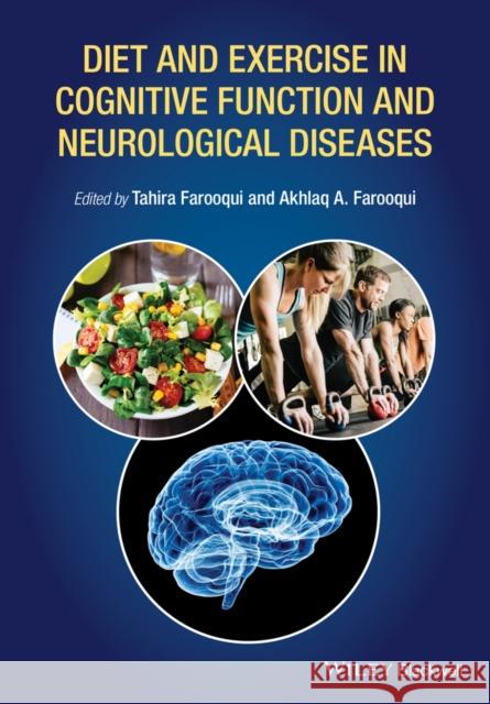 Diet and Exercise in Cognitive Function and Neurological Diseases Farooqui, Akhlaq A.; Farooqui, Tahira 9781118840559 John Wiley & Sons