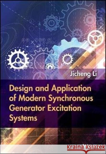 Design and Application of Modern Synchronous Generator Excitation Systems Jicheng Li 9781118840870 Wiley-IEEE Press