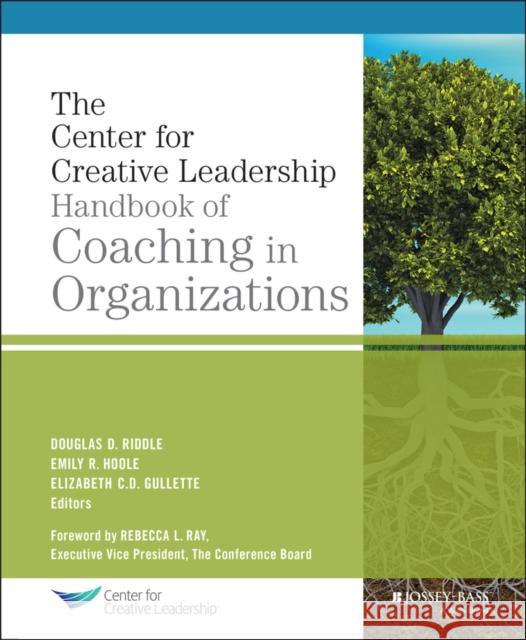 The Center for Creative Leadership Handbook of Coaching in Organizations Riddle, Douglas 9781118841488 John Wiley & Sons