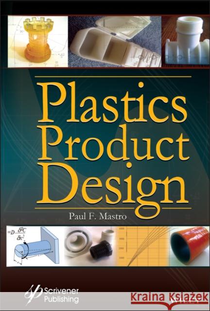 Plastics Product Design Mastro, Paul 9781118842713 John Wiley & Sons