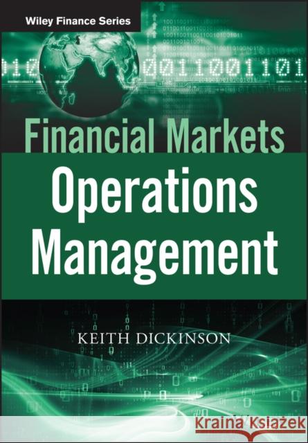 Financial Markets Operations Management Dickinson, Keith 9781118843918 John Wiley & Sons