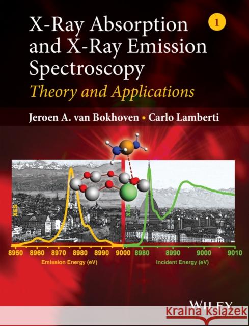 X-Ray Absorption and X-Ray Emission Spectroscopy: Theory and Applications Van Bokhoven, Jeroen A. 9781118844236