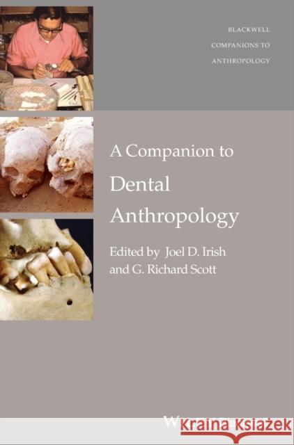 A Companion to Dental Anthropology Irish, Joel D.; Scott, G. Richard 9781118845431