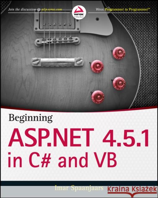 Beginning ASP.NET 4.5.1: In C# and VB Spaanjaars, Imar 9781118846773 Wrox Press