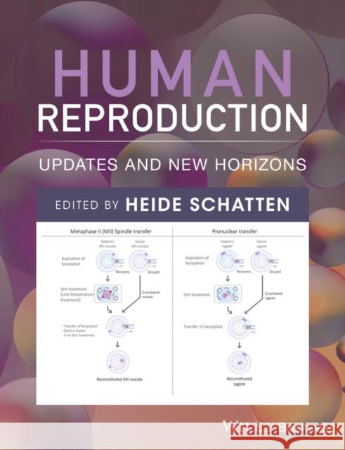 Human Reproduction: Updates and New Horizons Schatten, Heide 9781118849583 John Wiley & Sons