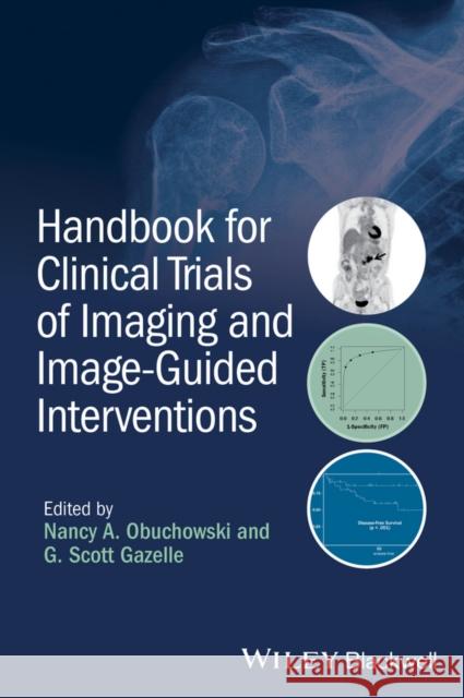 Handbook for Clinical Trials of Imaging and Image-Guided Interventions Obuchowski, Nancy A.; Gazelle, G. Scott 9781118849750