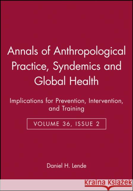 Syndemics and Global Health: Implications for Prevention, Intervention, and Training Lende, Daniel H. 9781118852125 John Wiley & Sons