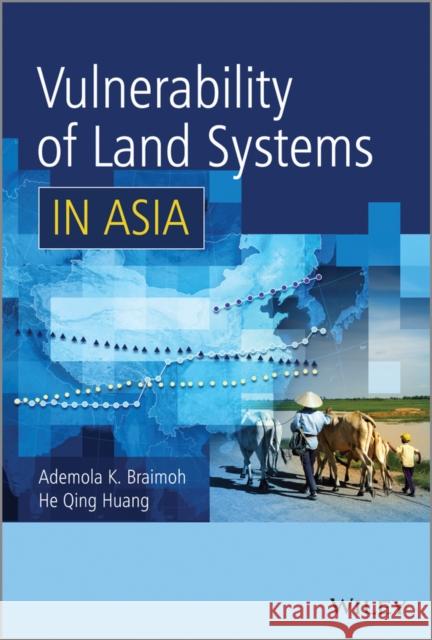 Vulnerability of Land Systems in Asia Braimoh, Ademola K.; Qing Huang, He 9781118854952 John Wiley & Sons