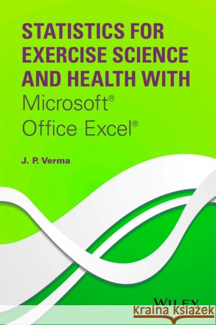 Statistics for Exercise Scienc Verma, J. P. 9781118855218 John Wiley & Sons