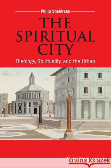 The Spiritual City Sheldrake, Philip 9781118855669 John Wiley & Sons