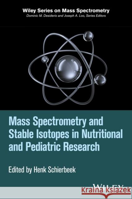 Mass Spectrometry and Stable Isotopes in Nutritional and Pediatric Research Henk Schierbeek 9781118858776 Wiley