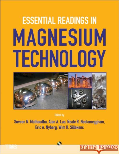Essential Readings in Magnesium Technology Suveen N. Mathaudhu Alan A. Luo Neale R. Neelameggham 9781118858943