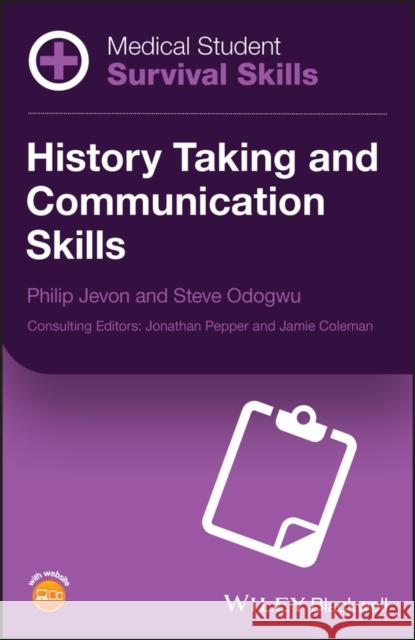 Medical Student Survival Skills: History Taking and Communication Skills Jevon, Philip 9781118862681 Wiley-Blackwell