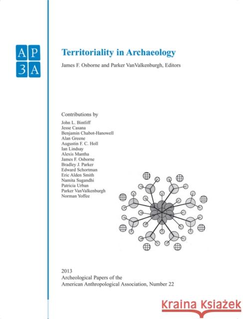 Territoriality in Archaeology Osborne, James F.; VanValkenburgh, Parker 9781118871218 John Wiley & Sons