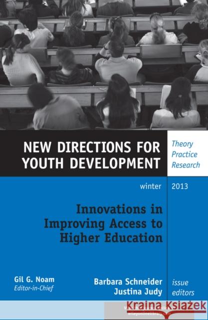 Innovations in Improving Access to Higher Education: New Directions for Youth Development, Number 140 Barbara Schneider, Justina Judy 9781118871942 John Wiley & Sons Inc