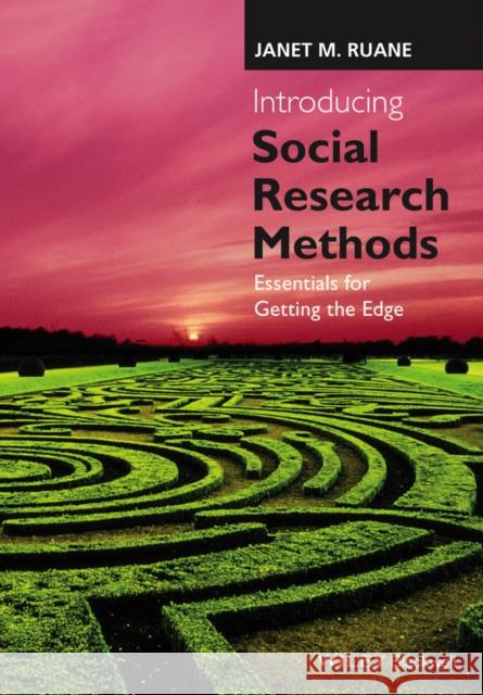 Introducing Social Research Methods - Essentialsfor Getting the Edge Ruane, Janet M. 9781118874240