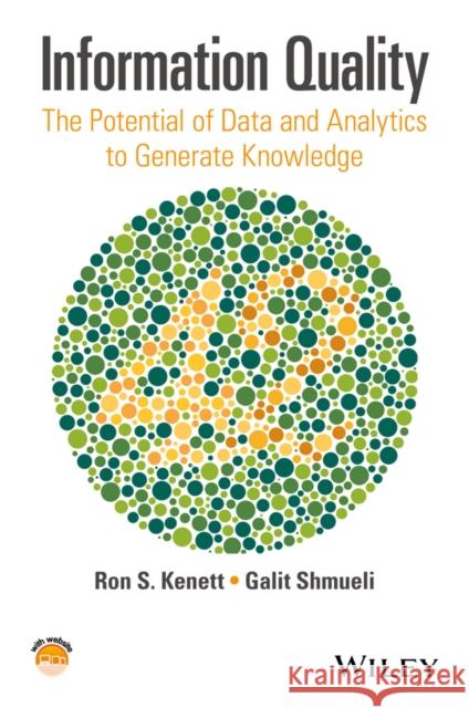 Information Quality: The Potential of Data and Analytics to Generate Knowledge Kenett, Ron S. 9781118874448
