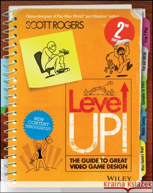 Level Up! The Guide to Great Video Game Design Scott Rogers 9781118877166 John Wiley & Sons Inc