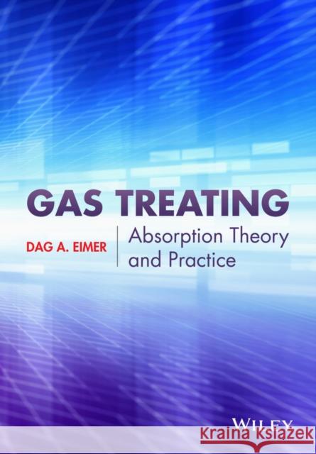 Gas Treating: Absorption Theory and Practice Eimer, Dag 9781118877739 John Wiley & Sons