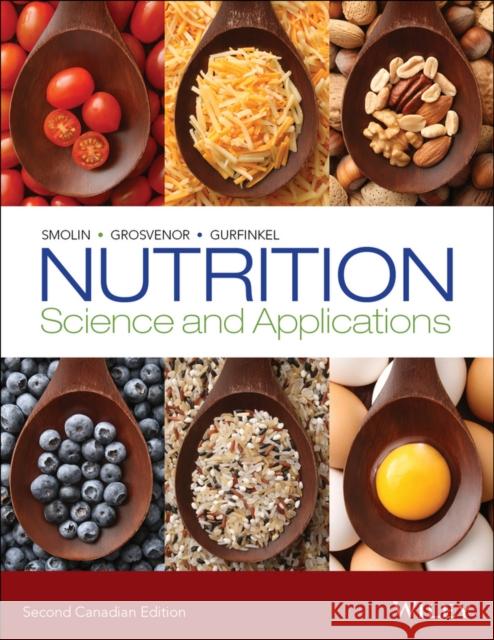 Nutrition Smolin, Lori A.; Grosvenor, Mary B.; Gurfinkel, Debbie 9781118878385 John Wiley & Sons