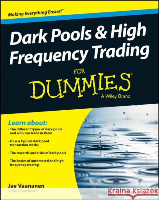 Dark Pools and High Frequency Trading For Dummies Jay Vaananen 9781118879191