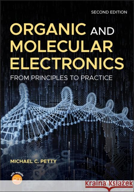 Organic and Molecular Electronics: From Principles to Practice Michael C. Petty 9781118879283 Wiley