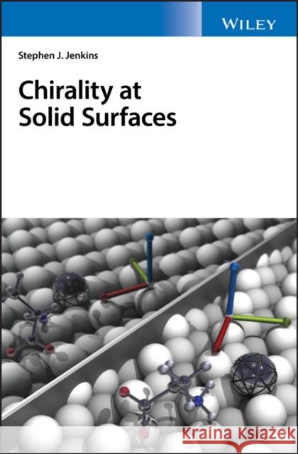 Chirality at Solid Surfaces Jenkins, Stephen J. 9781118880128