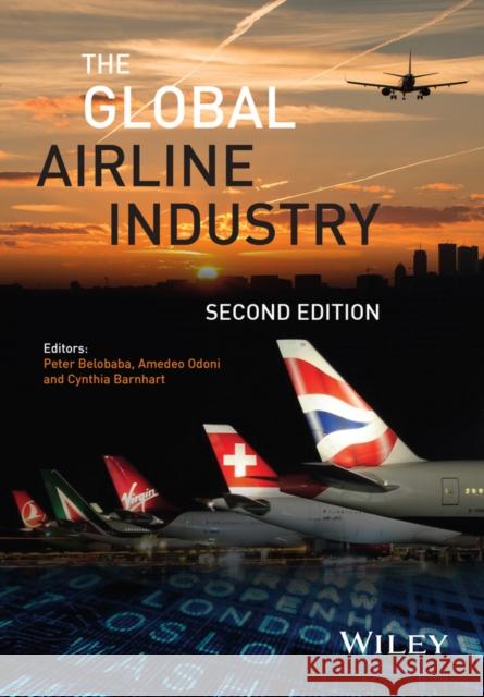 The Global Airline Industry Belobaba, Peter; Odoni, Amedeo; Barnhart, Cynthia 9781118881170 John Wiley & Sons