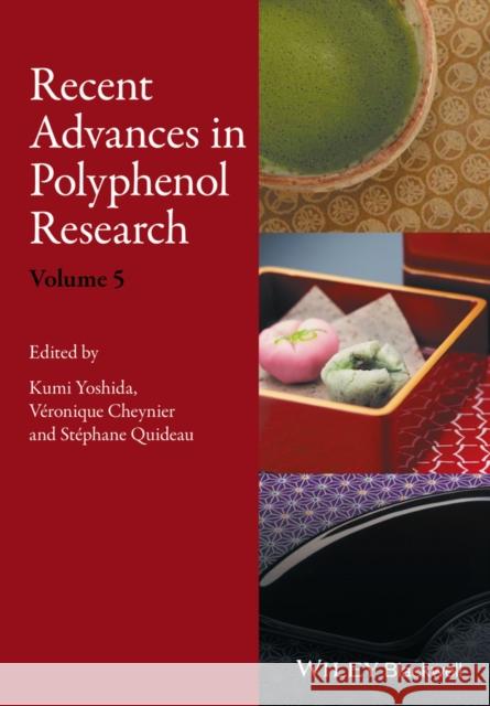 Recent Advances in Polyphenol Research, Volume 5 Yoshida, Kumi 9781118883266