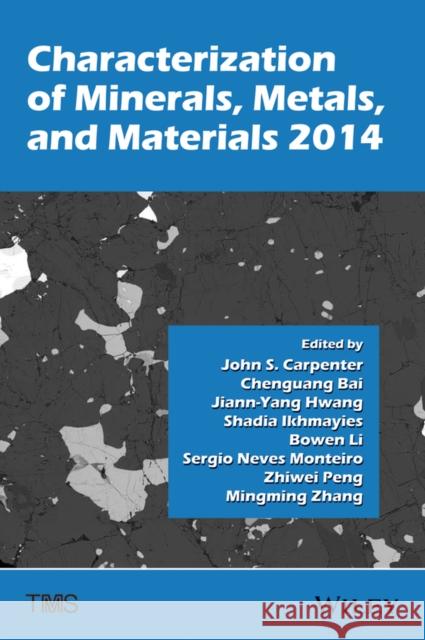Characterization of Minerals, Metals, and Materials 2014  9781118887868 John Wiley & Sons