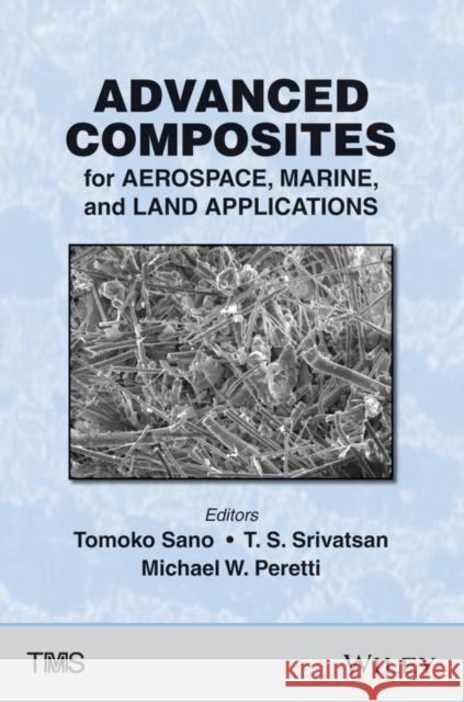 Advanced Composites for Aerospace, Marine, and Land Applications  9781118888919 John Wiley & Sons