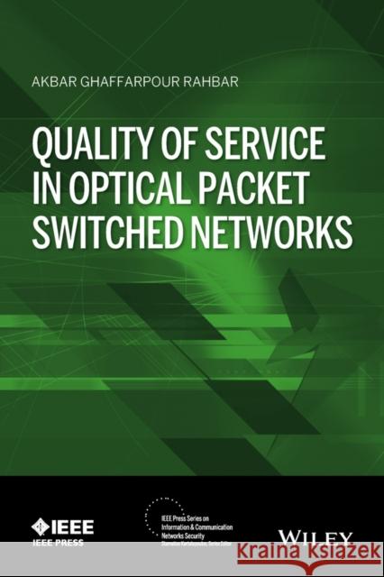 Quality of Service in Optical Packet Switched Networks Akbar G. Rahbar 9781118891186 Wiley-IEEE Press