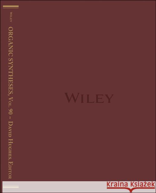 Organic Syntheses, Volume 90 David Hughes 9781118893845 John Wiley & Sons