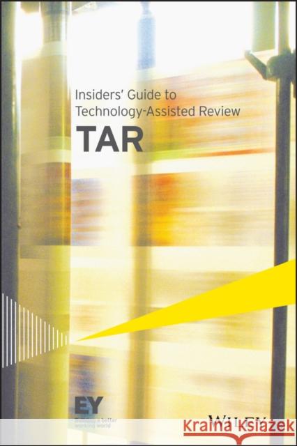 Insiders' Guide to Technology-Assisted Review (Tar) Ernst &. Young Llp 9781118894262 John Wiley & Sons