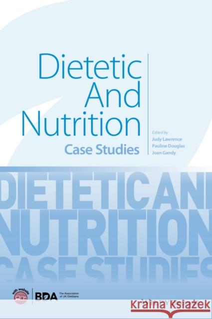 Dietetic and Nutrition: Case Studies Lawrence, Judy 9781118897102 John Wiley and Sons Ltd