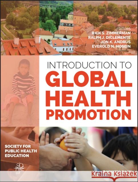 Introduction to Global Health Promotion Zimmerman, Rick S.; DiClemente, Ralph J.; Andrus, Jon K. 9781118897799