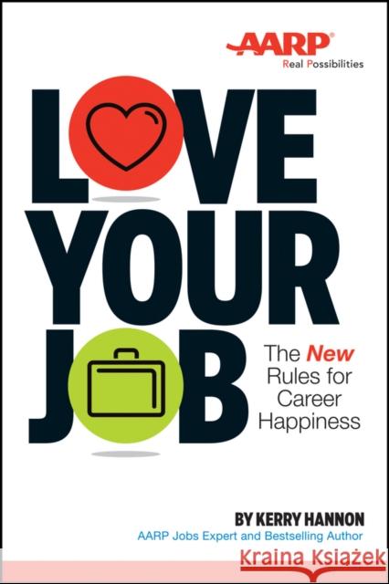 Love Your Job: The New Rules for Career Happiness Hannon, Kerry E. 9781118898062 John Wiley & Sons