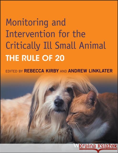 Monitoring and Intervention for the Critically Ill Small Animal: The Rule of 20 Kirby, Rebecca 9781118900833 Wiley-Blackwell