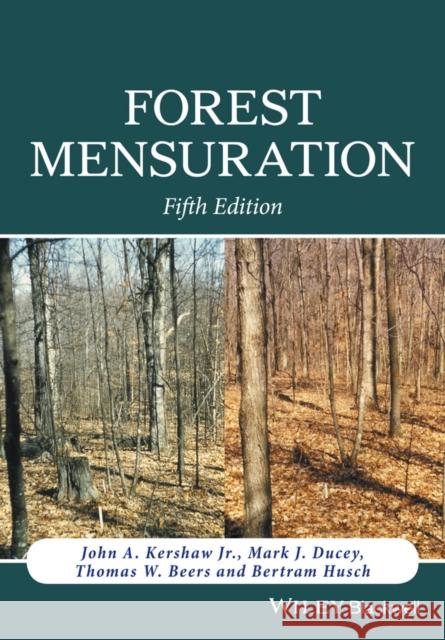 Forest Mensuration Jr., Kershaw, John A.; Ducey, Mark J.; Beers, Thomas W. 9781118902035