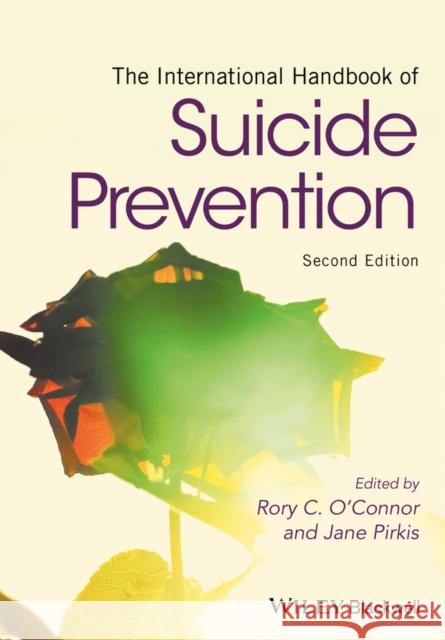 The International Handbook of Suicide Prevention O′Connor, Rory; Pirkis, Jane 9781118903278