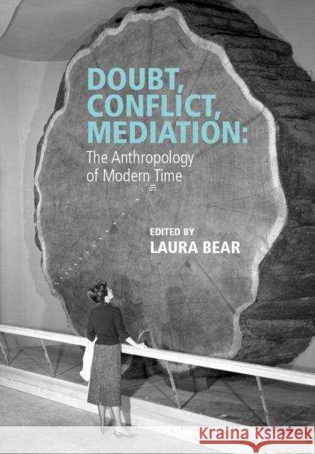 Doubt, Conflict, Mediation: The Anthropology of Modern Time Bear, Laura 9781118903872