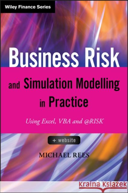 Business Risk and Simulation Modelling in Practice: Using Excel, VBA and @Risk Rees, Michael 9781118904053 John Wiley & Sons