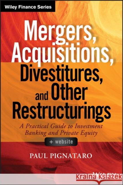 Mergers, Acquisitions, Divestitures, and Other Restructurings Pignataro, Paul 9781118908716 John Wiley & Sons