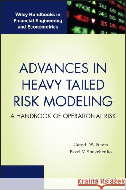 Advances in Heavy Tailed Risk Modeling: A Handbook of Operational Risk Peters, Gareth W. 9781118909539 John Wiley & Sons