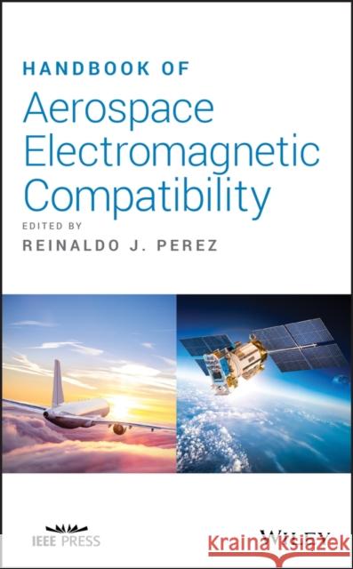 Handbook of Aerospace Electromagnetic Compatibility Ray Perez 9781118910511