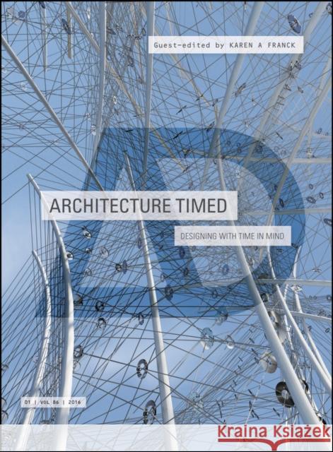 Architecture Timed: Designing with Time in Mind Franck, Karen A. 9781118910641